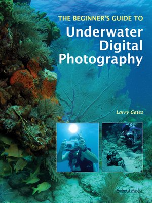 cover image of The Beginner's Guide to Underwater Digital Photography